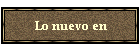 Lo nuevo en